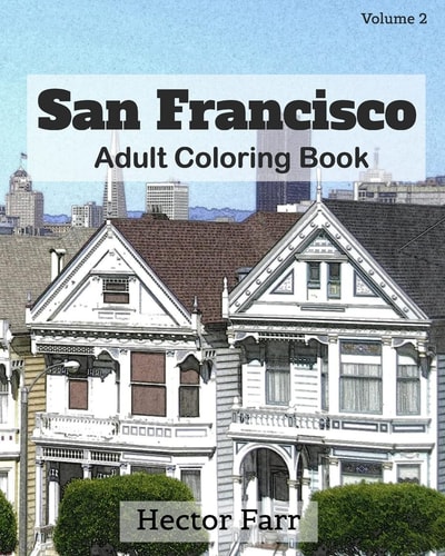 San Francisco: Adult Coloring Book, Volume 2 City Sketch Coloring Book