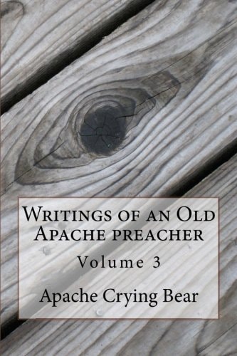 Writings of an Old Apache Preacher Volume 3