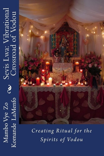 Sevis Lwa The Vibrational Crossroad of Vodou