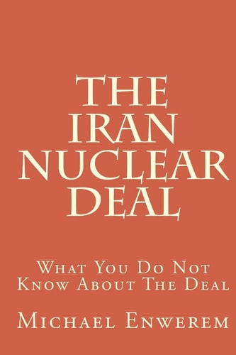 The Iran Nuclear Deal What You Do Not Know About The Deal