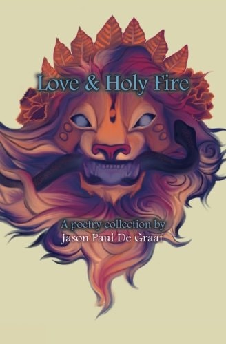 Love and Holy Fire A Poetry Collection By