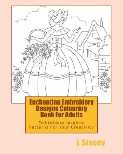 Enchanting Embroidery Designs Colouring Book For Adults Embroidery Inspired Patterns For Your Creativity