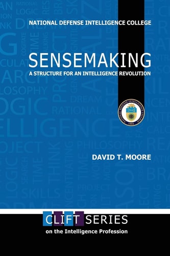 Sensemaking A Structure for an Intelligence Revolution