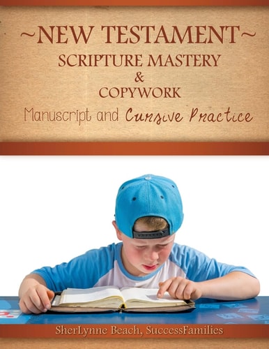 New Testament Scripture Mastery and Copywork Manuscript and Cursive Practice