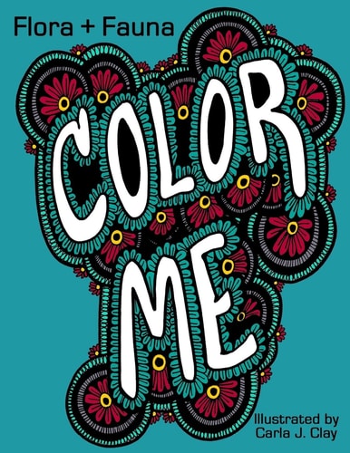 Color Me: Flora + Fauna Coloring Book