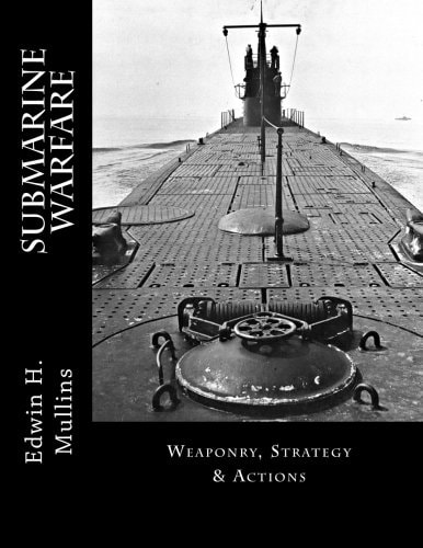 Submarine Warfare Weaponry, Strategy & Actions
