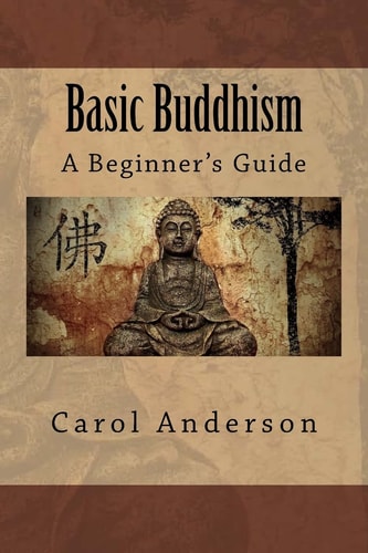 Basic Buddhism A Beginner's Guide
