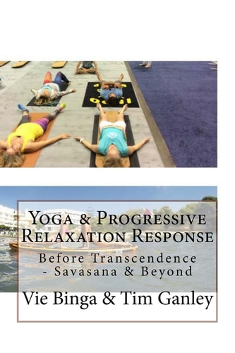 Yoga and Progressive Relaxation Response Before Transcendence - Savasana and Beyond