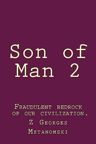 Son of Man 2 : Fraudulent Bedrock of Our Civilization.
