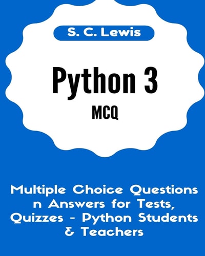 Python 3 MCQ - Multiple Choice Questions N Answers for Tests, Quizzes - Python Students and Teachers Python3 Programming Jobs QA