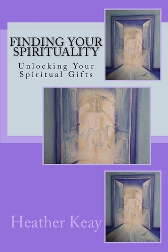Finding Your Spirituality Unlocking Your Spiritual Gifts