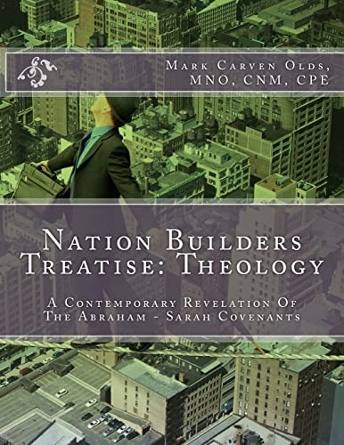 Nation Builders Treatise Theology: A Contemporary Revelation Of The Abraham - Sarah Covenants