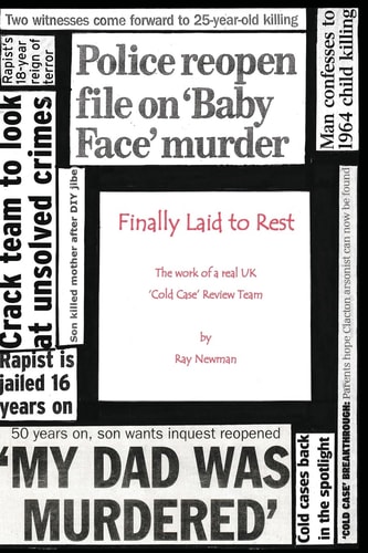 Finally Laid To Rest The Work of a Real UK ?Cold Case? Review Team