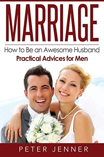Marriage How to Be an Awesome Husband ? Practical Advices for Men