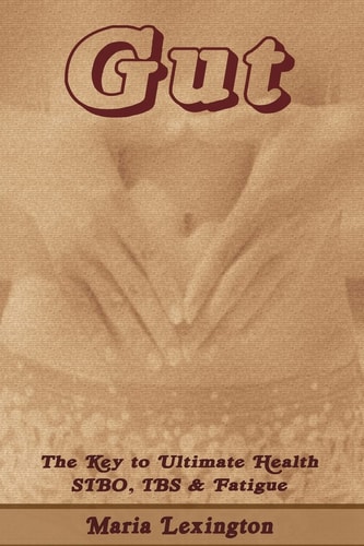 Gut Gut The Key to Ultimate Health - SIBO, IBS & Fatigue