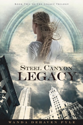 The Steel Canyon Legacy Book II of the Legacy Trilogy