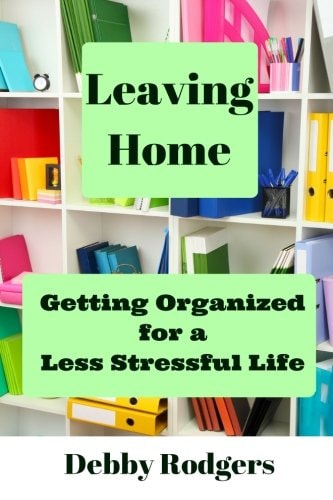Leaving Home Getting Organized For A Less Stressful Life