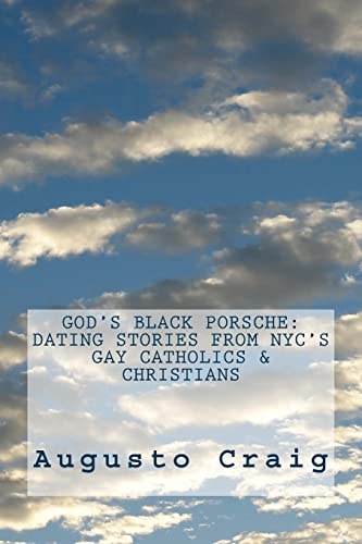 God's Black Porsche Dating Stories from NYC's Gay Catholics & Christians