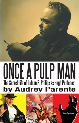 Once a Pulp Man The Secret Life of Judson P. Philips as Hugh Pentecost