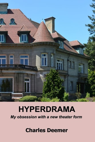 Hyperdrama My Obsession with a New Theater Form