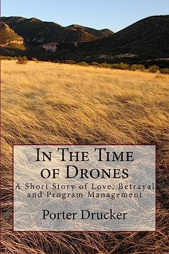 In The Time of Drones A Short Story of Love, Betrayal and Program Management