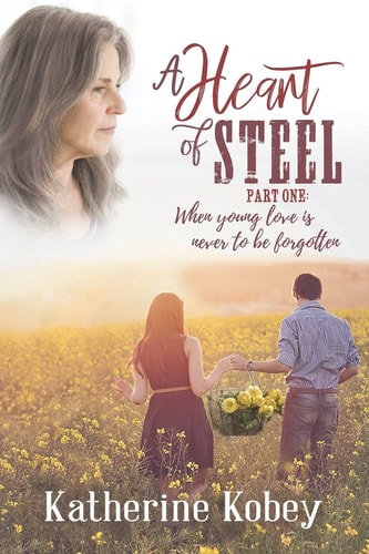 A Heart of Steel ...When Young Love Is Never to Be Forgotten