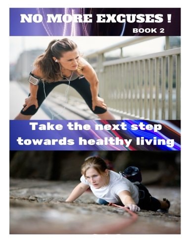 No More Excuses! Take The Next Step Towards Healthy Living
