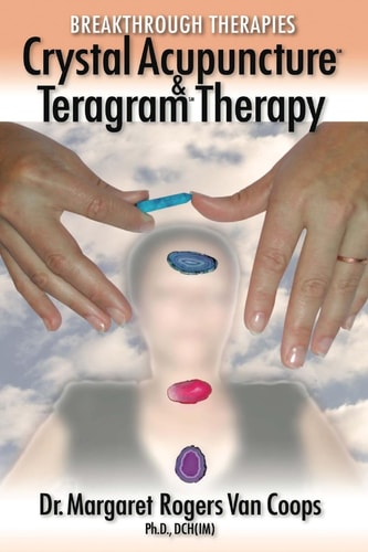 Breakthrough Therapies Crystal Acupuncture and Teragram Therapy