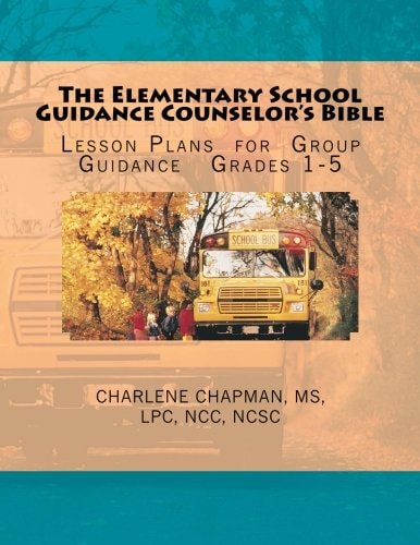 The Elementary School Guidance Counselor's Bible Group Guidance Lesson Plans - Grades 1-5