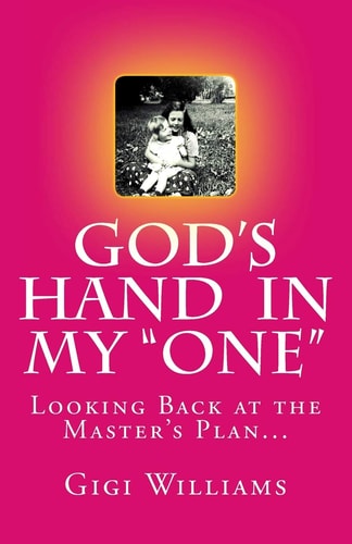 God's Hand In My "One" Looking Back At the Master's Plan...