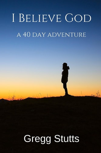 I Believe God A 40-Day Adventure
