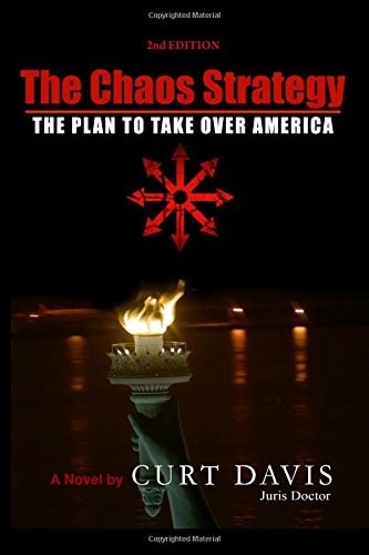 The Chaos Strategy The Plan to Take Over America