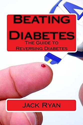 Beating Diabetes The Guide to Reversing Diabetes