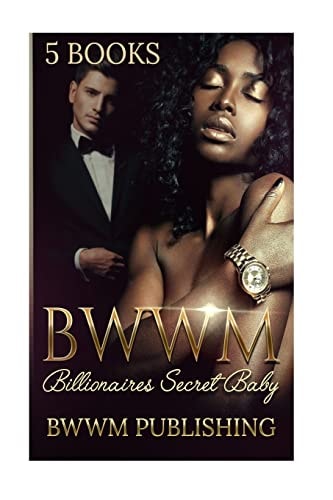 BWWM (Interracial African American Billionaire Baby Romance Marriage Urban) Billionaire's Secret Baby (Interracial African American Romance Urban Secret Baby Romance Short Stories)