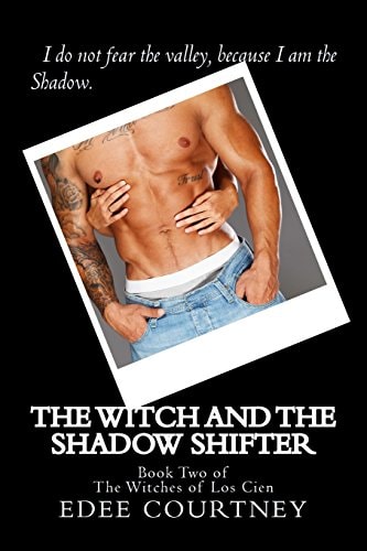 The Witch and the Shadow Shifter Book Two of The Witches of Los Cien