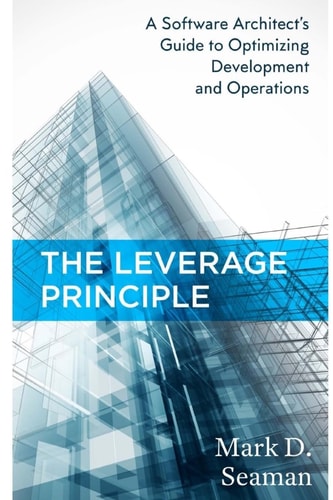 The Leverage Principle A Software Architect's Guide to Optimizing Development and Operations