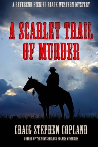A Scarlet Trail of Murder A Reverend Ezekiel Black Western Mystery