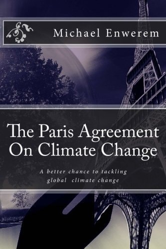 The Paris Agreement On Climate Change A Better Chance to Tackling Global Climate Change