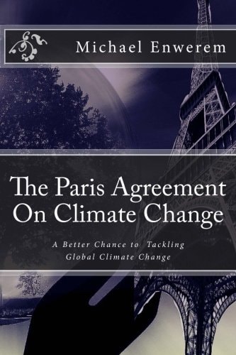 The Paris Agreement On Climate Change A Better Chance to Tackling Global Climate Change