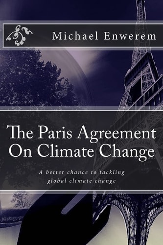 The Paris Agreement On Climate Change A Better Chance to Tackling Global Climate Change