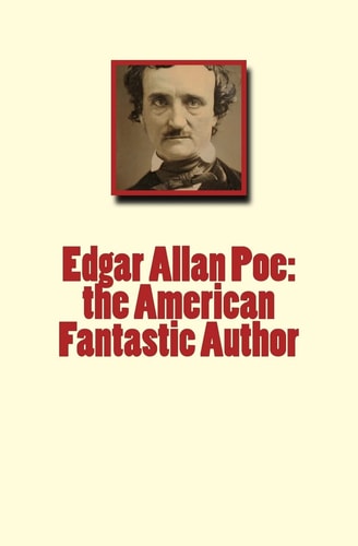 Edgar Allan Poe The American Fantastic Author