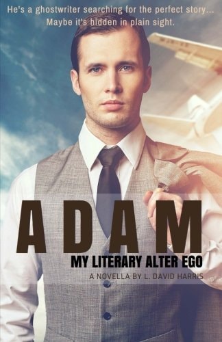 Adam: My Literary Alter Ego A Novella