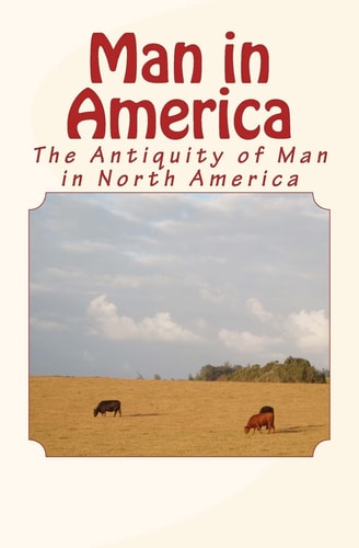 Man in America The Antiquity of Man in North America