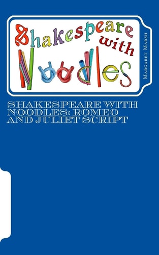 Shakespeare with Noodles Romeo and Juliet Script