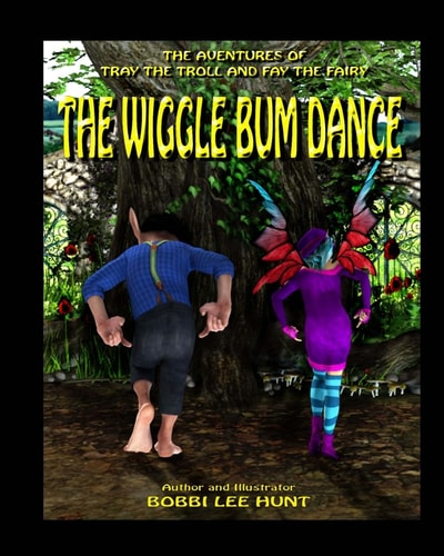 The Wiggle Bum Dance The Adventures of Tray the Troll and Fay the Fairy