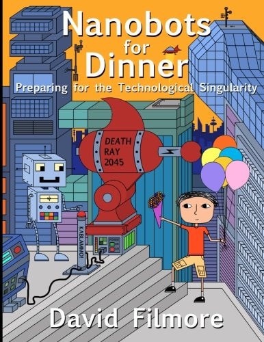 Nanobots for Dinner Preparing for the Technological Singularity