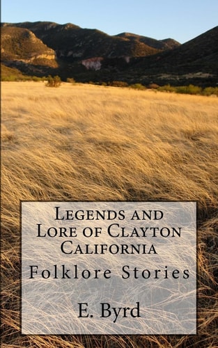 Legends and Lore of Clayton California UFOs, Monsters and Ghosts