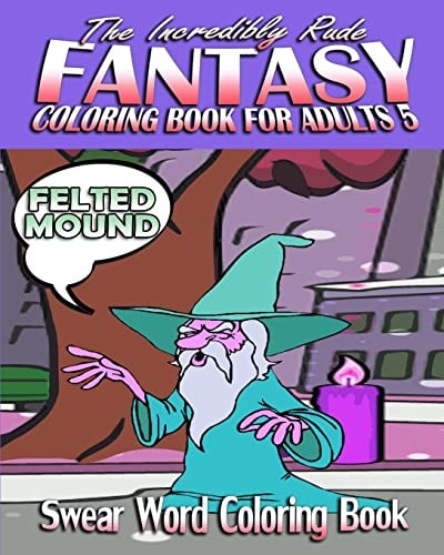 Swear Word Coloring Book The Incredibly Rude Fantasy Coloring Book For Adults 5