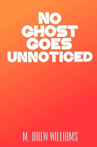No Ghost Goes Unnoticed