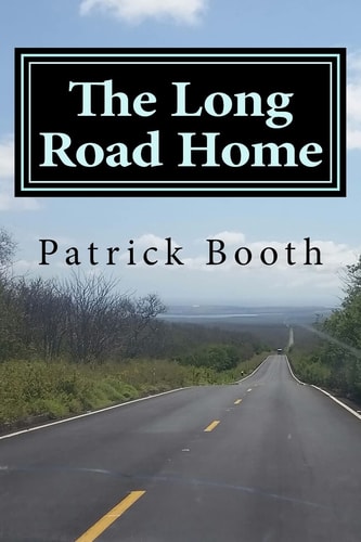 The Long Road Home An 11-Month Journey Through 11 Latin American Countries